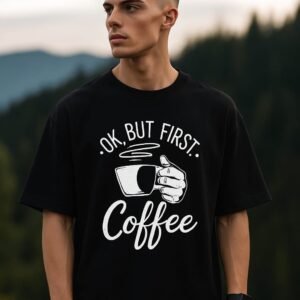 OK But First Coffee – Unisex Oversized T-Shirt