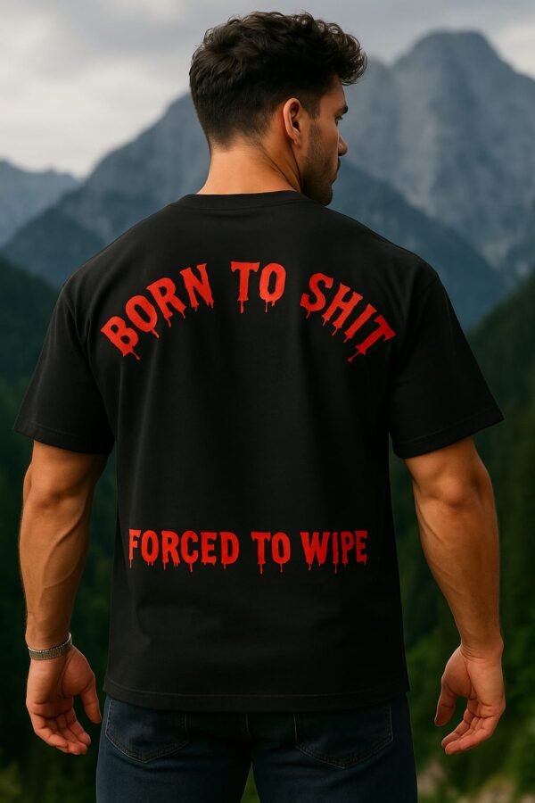 Born to Shit – Unisex Oversized T-shirt